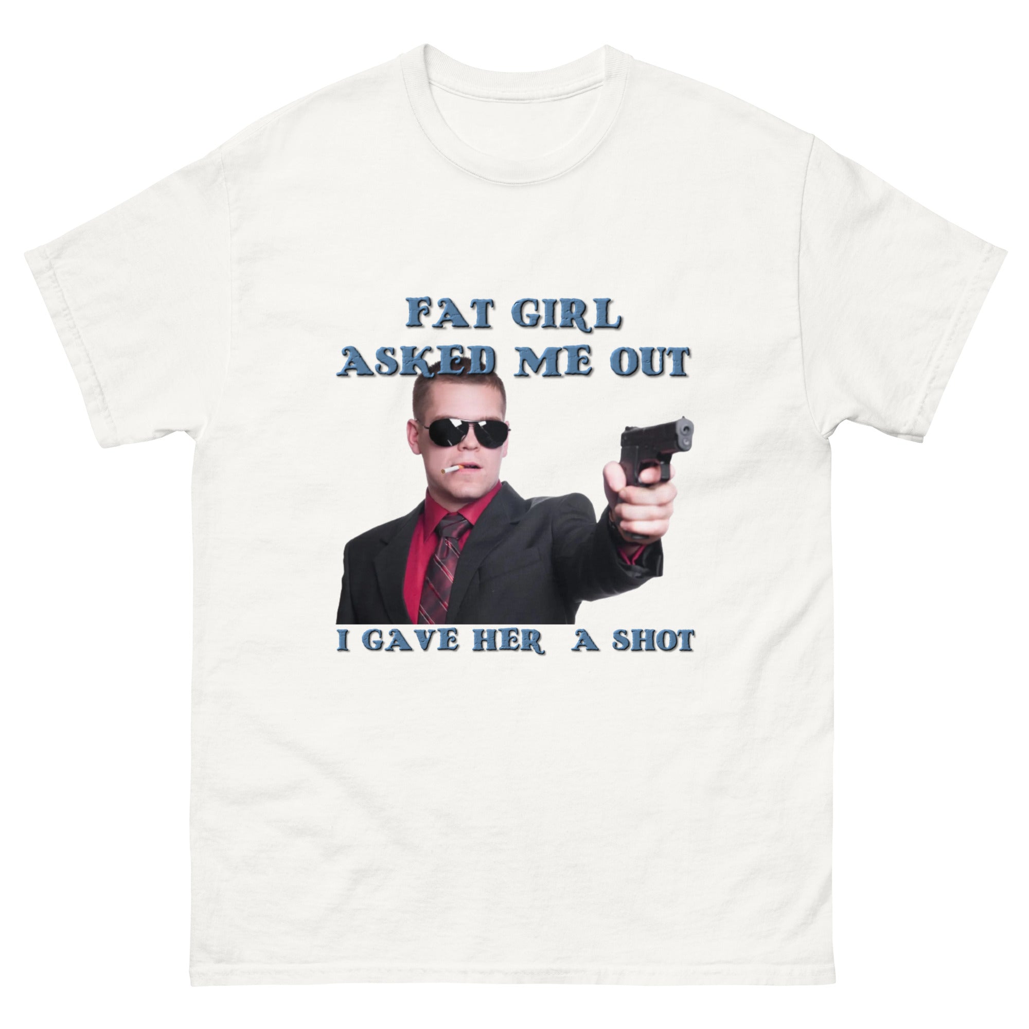 Fat Girl Asked Me Out funny dark humor shirt white front